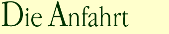 Die Anfahrt