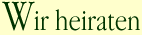 Wir heiraten !